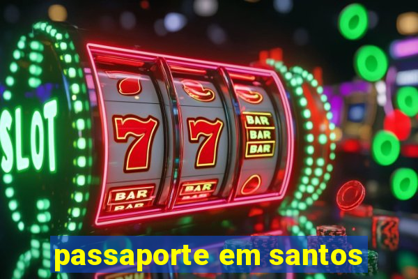 passaporte em santos